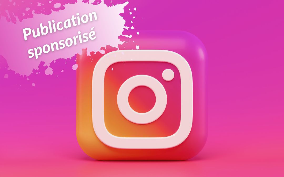 Post Instagram sponsorisé : tout savoir sur la publicité Instagram en 2024